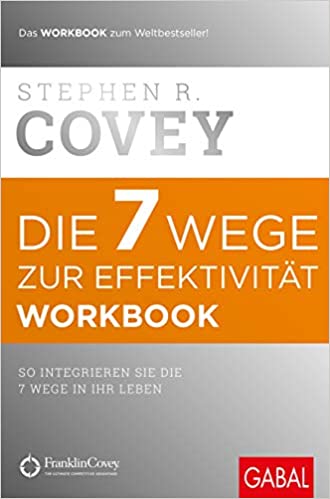 7 Wege zur Effektivität Workbook von Steven Covey